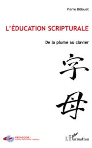 L'éducation scripturale. De la plume au clavier - Billouet Pierre