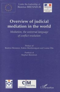 OVERVIEW OF JUDICIAL MEDIATION IN THE WORLD MEDIATION THE UNIVERSAL LANGUAGE OF CONFLICT RESOLUTION - BRENNEUR BEATRICE