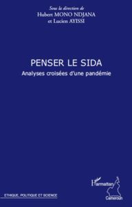 Penser le sida. Analyses croisées d'une pandémie - Mono Ndjana Hubert - Ayissi Lucien