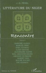 Littérature du Niger. Rencontre, volume 2 - Pénel Jean-Dominique - Alidou Barkiré - Inné Marce