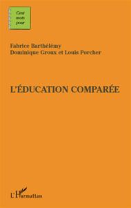 L'éducation comparée - Barthélemy Fabrice - Groux Dominique - Porcher Lou