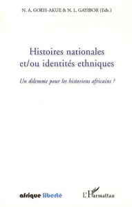 Histoires nationales et/ou identités ethniques. Un dilemme pour les historiens africains ? - Goeh-Akué N'buéké Adovi - Gayibor Théodore Nicoué