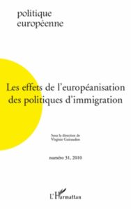 Politique européenne N° 31 / 2010 : Les effets de l'européanisation des politiques d'immigration - Guiraudon Virginie