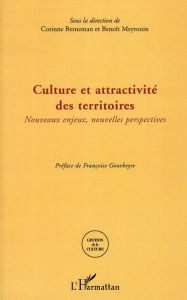 Culture et attractivité des territoires. Nouveaux enjeux, nouvelles perspectives - Berneman Corinne - Meyronin Benoît