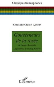 Gouverneurs de la rosée de Jacques Roumain. La pérennité d'un chef-d'oeuvre - Chaulet-Achour Christiane