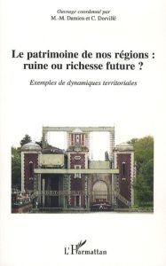 Le patrimoine de nos regions : ruine ou richesse future ? Exemple de dynamiques territoriales - Damien Marie-Madeleine - Dorvillé Christian