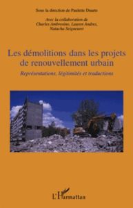 Les démolitions dans les projets de renouvellement urbain. Représentations, légitimités et traductio - Duarte Paulette - Ambrosino Charles - Andres Laure