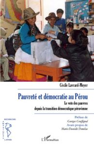 Pauvreté et démocratie au pérou. Le vote des pauvres depuis la transition démocratique péruvienne - Lavrard-Meyer Cécile - Couffignal Georges - Deméla