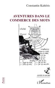 Aventures dans le commerce des mots - Kaïtéris Constantin