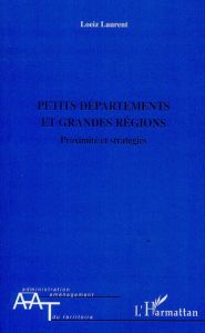 Petits départements et grandes régions. Proximité et stratégies - Laurent Loeiz