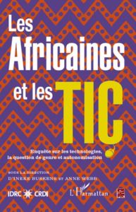 Les africaines et les TIC. Enquête sur les technologies, la question de genre et autonomisation - Buskens Ineke - Webb Anne - Deschamps Geneviève