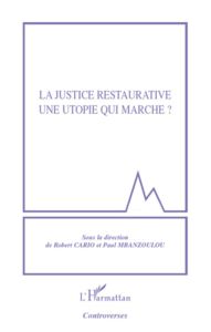 La justice restaurative une utopie qui marche ? - Cario Robert - Mbanzoulou Paul