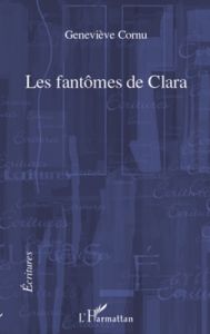 Les fantômes de Clara - Cornu Geneviève