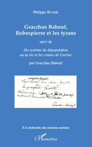 Gracchus Babeuf, Robespierre et les tyrans. Suivi de Du système de dépopulation ou la vie et les cri - Riviale Philippe - Babeuf Gracchus