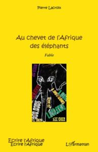 Au chevet de l'Afrique des éléphants - Lacroix Pierre