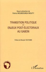 Transition politique et enjeux post-électoraux au Gabon - Moundounga Mouity Patrice - Tshiyembe Mwayila