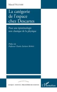 La catégorie de l'espace chez Descartes. Pour une épistémologie non classique de la physique - Nguimbi Marcel - Bowao Charles Zacharie