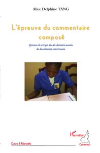 L'épreuve du commentaire composé. Epreuves et corrigés des dix dernières années du baccalauréat came - Tang Alice Delphine