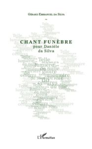 Chant Funèbre. pour Danièle da Silva - Da Silva gérard