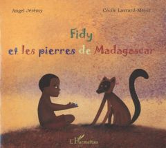 Fidy et les pierres de Madagascar - Lavrard-Meyer Cécile - Jérèmy Angel