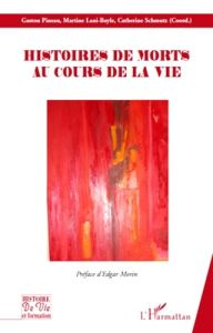 Histoires de morts au cours de la vie - Pineau Gaston - Lani-Bayle Martine - Schmutz Cathe