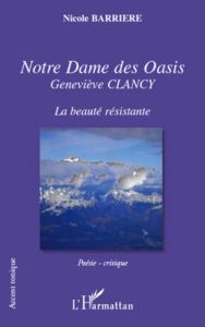 Notre Dame des Oasis. Geneviève CLANCY - La beauté résistante - Barrière Nicole