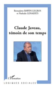 Claude Javeau, témoin de son temps - Bawin-Legros Bernadette - Lenaerts Nathalie