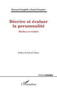 Décrire et évaluer la personnalité. Mythes et réalité - Gangloff Bernard - Pasquier Daniel - Valéau Patric