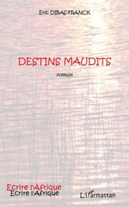 Destins maudits - Dibas-Franck Eric