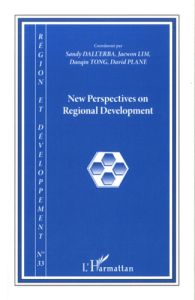 Région et Développement N° 33-2011 : New Perspectives on Regional Development - Dall'Erba Sandy - Lim Jaewon - Tong Daoqin - Plane