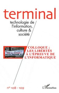 Terminal N° 108-109 : Technologie de l'information, culture et société. Colloque : les libertés à l' - Paoletti Félix - Rodotà Stefano - Panico Robert -