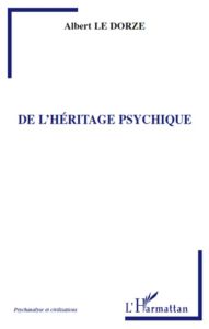 De l'héritage psychique - Le Dorze Albert