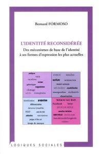 L'identité reconsidérée. Des mécanismes de base de l'indentité à ses formes d'expression les plus ac - Formoso Bernard