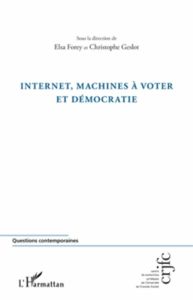 Internet, machines à voter et démocratie - Forey Elsa - Geslot Christophe