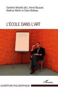 L'école dans l'art - Morsillo Sandrine - Bacquet Hervé - Martin Béatric