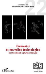 Les cahiers du CIRCAV N° 22 : Cinéma(s) et nouvelles technologies. Continuités et ruptures créatives - Louguet Patrick - Maheu Fabien