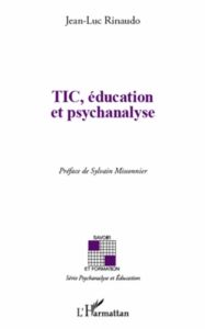 TIC, éducation et psychanalyse - Rinaudo Jean-Luc - Missonnier Sylvain