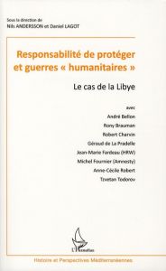 Responsabilité de protéger et guerres "humanitaires". Le cas de la Libye - Andersson Nils - Lagot Daniel