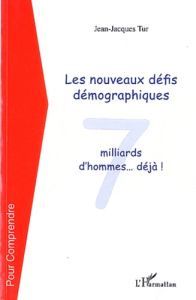 Les nouveaux défis démographiques. 7 milliard d'hommes ... déjà ! - Tur Jean-Jacques