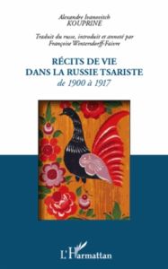 Récits de vie dans la Russie tsariste. De 1900 à 1917 - Kouprine Alexandre