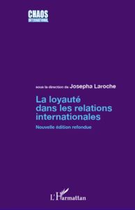 La loyauté dans les relations internationales. Edition revue et corrigée - Laroche Josepha