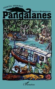 Pangalanes. Retour à Madagascar - Serrière Chantal