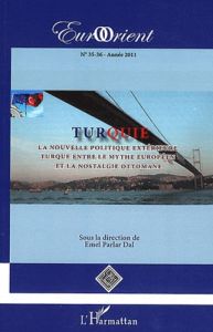 EurOrient N° 35-36/2011 : Turquie. La nouvelle politique extérieure turque entre le mythe européen e - Parlar Dal Emel