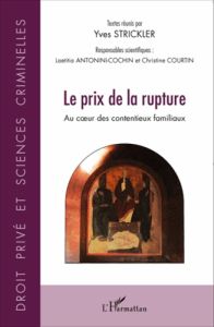 Prix de la rupture. Au coeur des contentieux familiaux - Strickler Yves - Antonini-Cochin Laetitia - Courti