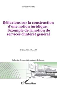 Réflexions sur la construction d'une notion juridique : l'exemple de la notion de services d'intérêt - Guinard Dorian - Millard Eric