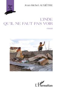 L'Inde qu'il ne faut pas voir - Auxiètre Jean-Michel