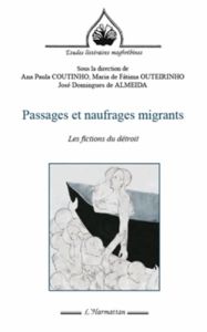 Passages et naufrages migrants. Les fictions du détroit - Coutinho Ana Paula - Domingues de Almeida José - O