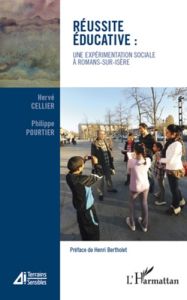 Réussite éducative. Une expérimentation sociale à Romans-sur-Isère - Cellier Hervé - Pourtier Philippe - Bertholet Henr