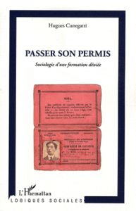 Passer son permis. Sociologie d'une formation déniée - Cunegatti Hugues