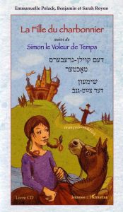 La fille du charbonnier suivi de Simon le voleur de temps. Edition bilingue français-yiddish. Avec 1 - Polack Emmanuelle - Vaisbrot Bernard - Le Berre Jo